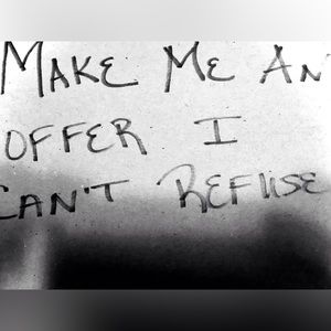 Make Me An Offer I Can’t Refuse!!!